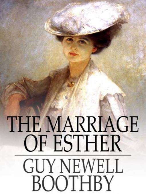 Title details for The Marriage of Esther by Guy Newell Boothby - Available